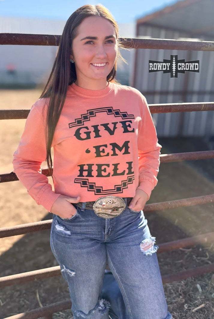 Give Em Hell long sleeve